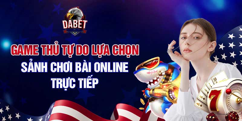 Dabet Casino - Chơi Là Thắng Đăng Ký Nhận Ngay 100k