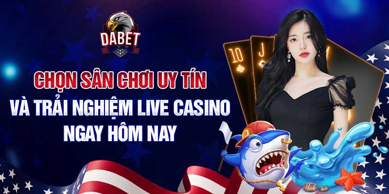 Dabet Casino - Chơi Là Thắng Đăng Ký Nhận Ngay 100k