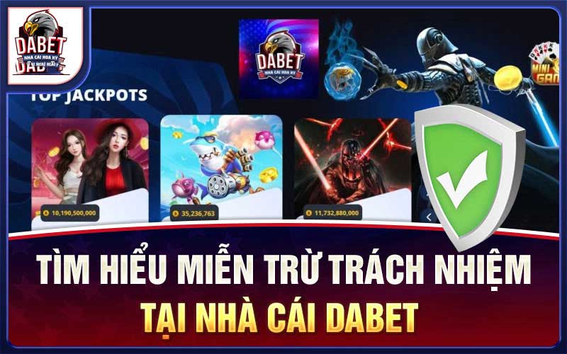 Miễn Trừ Trách Nhiệm DABET Cập Nhật Mới Nhất 2024