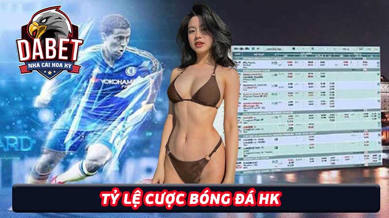 Tỷ lệ cược bóng đá HK Hướng dẫn chi tiết cho bet thủ mới