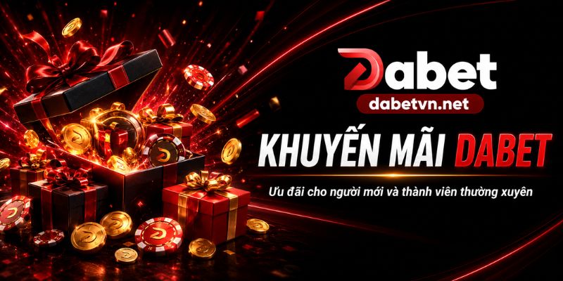 Khuyến mãi Dabet cho người chơi mới và lâu năm
