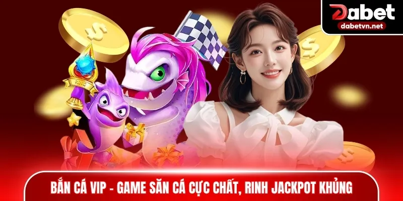Bắn cá VIP