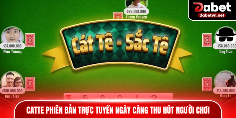 Catte phiên bản trực tuyến ngày càng thu hút người chơi
