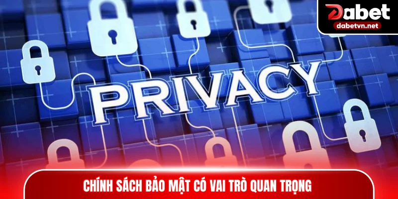 Chính sách bảo mật có vai trò quan trọng trong thị trường cá cược trực tuyến