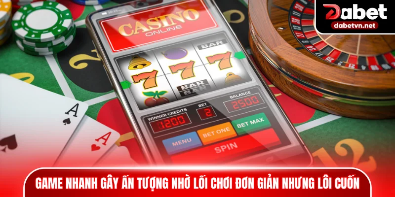 Game nhanh gây ấn tượng nhờ lối chơi đơn giản nhưng không kém phần hấp dẫn