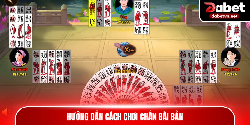 Hướng dẫn cách chơi Chắn bài bản