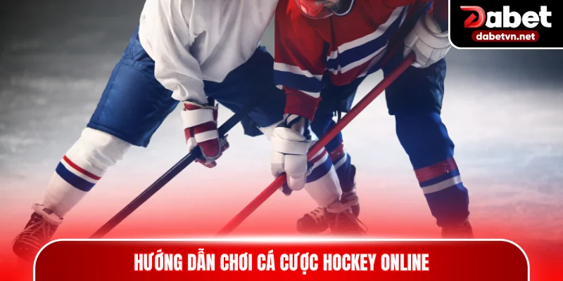 Hướng dẫn chơi cá cược Hockey online