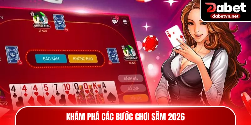 Khám phá các bước chơi Sâm 2026