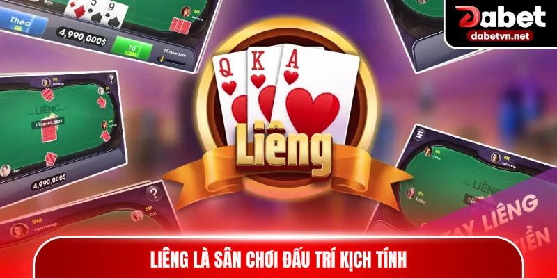 Liêng là sân chơi đấu trí kịch tính