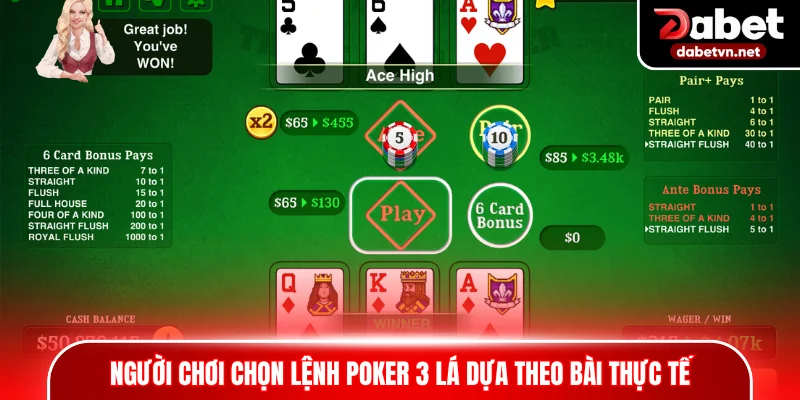 Người chơi chọn lệnh Poker 3 lá dựa theo bài thực tế