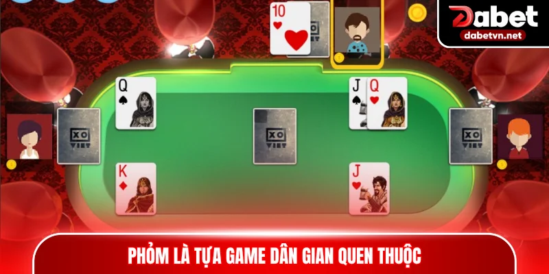 Phỏm là tựa game dân gian quen thuộc