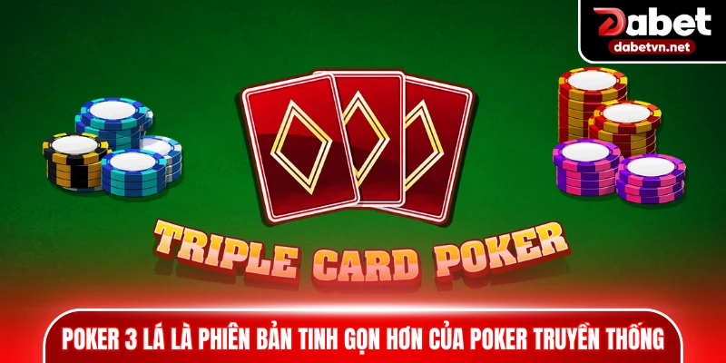 Poker 3 lá là phiên bản tinh gọn hơn của Poker truyền thống