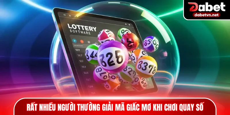 Rất nhiều người thường giải mã giấc mơ khi chơi quay số